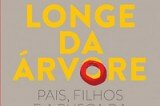 "Longe da árvore: Pais, filhos e a busca da identidade", de Andrew Solomon