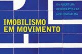 "Imobilismo em movimento: Da abertura democrática ao governo Dilma", de Marcos Nobre