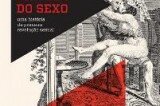 "As origens do sexo: Uma primeira revolução sexual", de Faramerz Dabhoiwala. (Biblioteca Azul, 2013, 688 páginas)